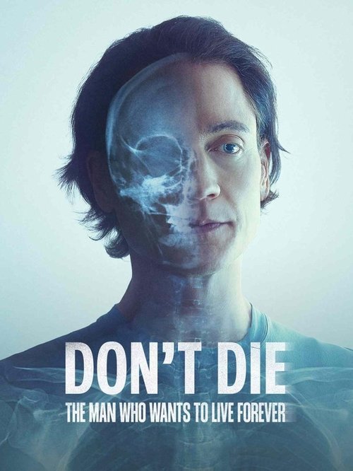 Don’t Die: The Man Who Wants to Live Forever (2025) Don’t Die: ชายผู้อยากเป็นอมตะ