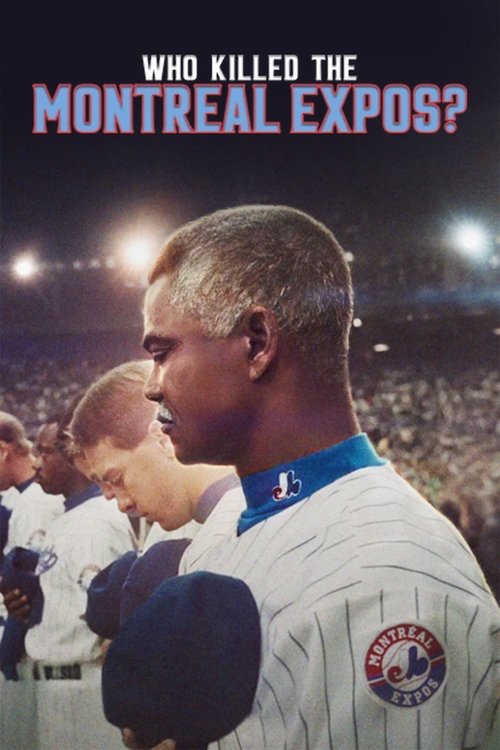 Who Killed the Montreal Expos? (2025) มอนทรีออล เอ็กซ์โปส์: ย้อนรอยเส้นทางล่มสลาย